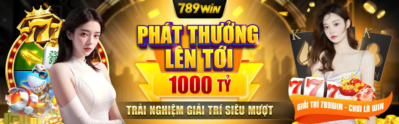 789WIN KHUYẾN MÃI HÀNG TỶ ĐỒNG