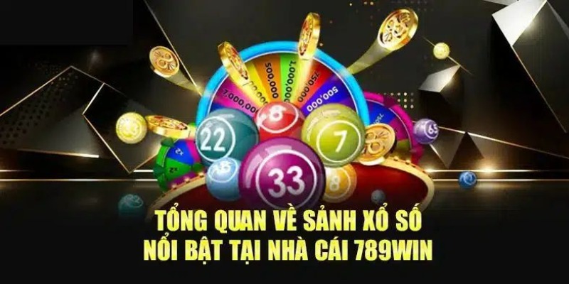 Sơ bộ thông tin về sảnh xổ số 789win