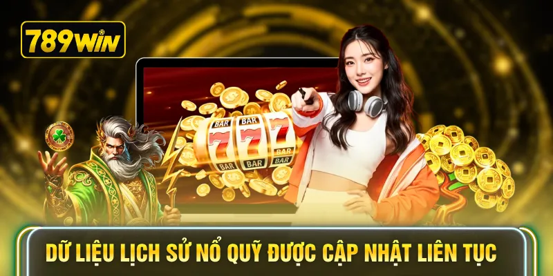 Dữ liệu lịch sử nổ quỹ được cập nhật liên tục 