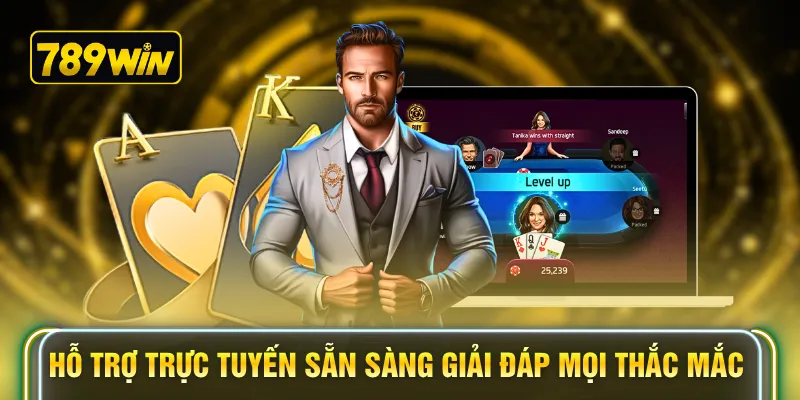 Hỗ trợ trực tuyến sẵn sàng giải đáp mọi thắc mắc 