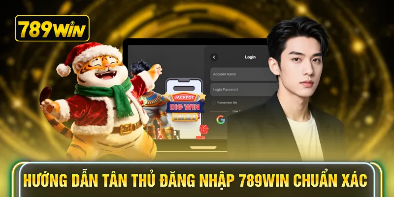 Hướng dẫn tân thủ đăng nhập 789WIN chuẩn xác