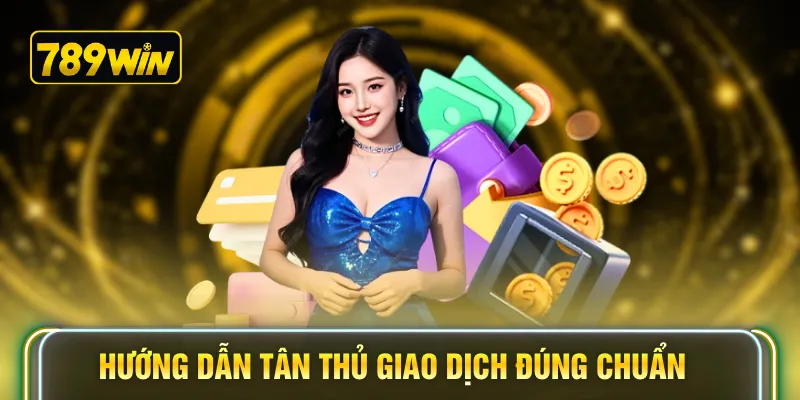 Hướng dẫn tân thủ giao dịch đúng chuẩn
