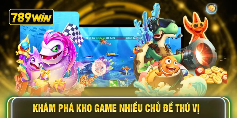 Khám phá kho game nhiều chủ đề thú vị