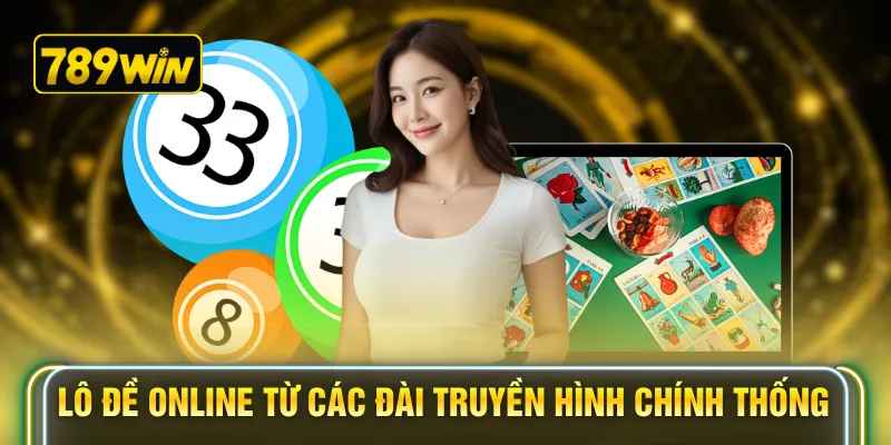 Lô đề online từ các đài truyền hình chính thống