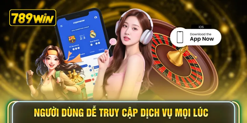 Người dùng dễ truy cập dịch vụ mọi lúc