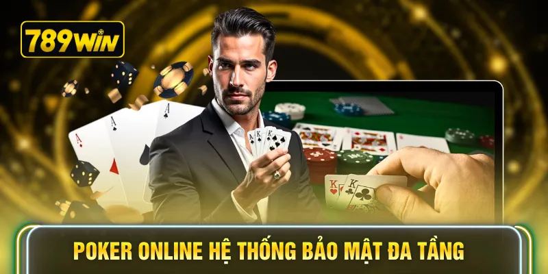 Poker online hệ thống bảo mật đa tầng