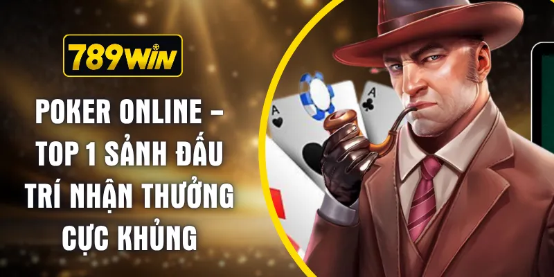 Poker Online - Top 1 Sảnh Đấu Trí Nhận Thưởng Cực Khủng