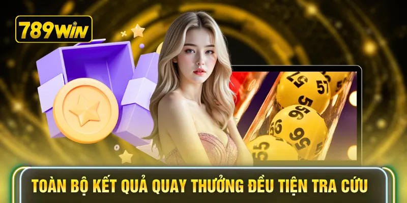 Toàn bộ kết quả quay thưởng đều tiện tra cứu