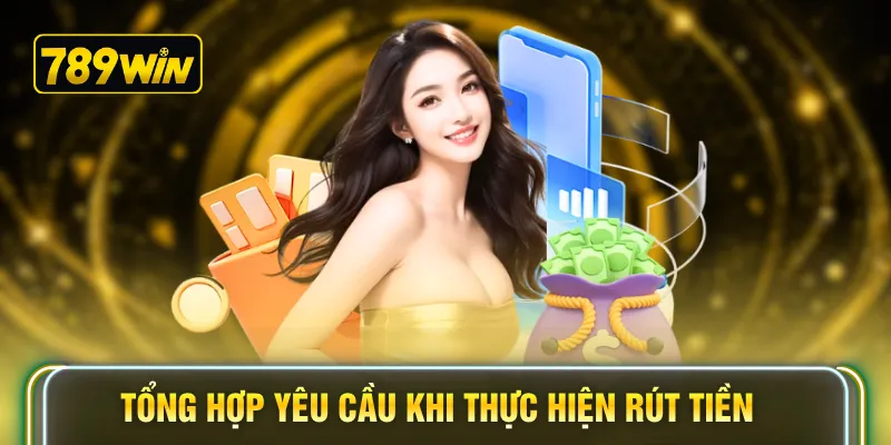Tổng hợp yêu cầu khi thực hiện rút tiền