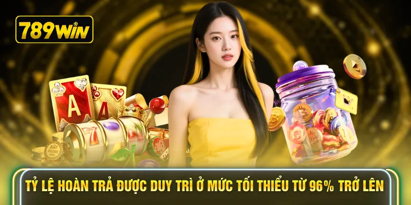 Tỷ lệ hoàn trả được duy trì ở mức tối thiểu từ 96% trở lên